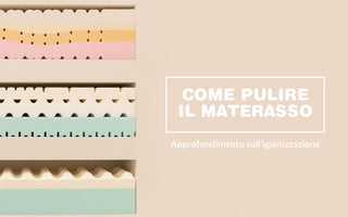 Come pulire il materasso: approfondimento sull’igienizzazione