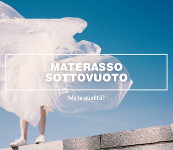 Materasso sottovuoto: ma la qualità?