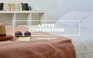 Letto contenitore: come sceglierlo.
