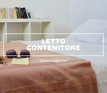 Letto contenitore: come sceglierlo.