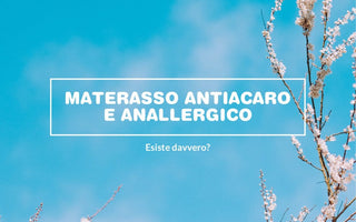 Materasso antiacaro e anallergico: esiste davvero?